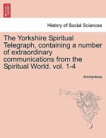 Yorkshire Spiritual Telegraph, Containing a Number of Extraordinary Communications from the Spiritual World. Vol. 1-4 Vol. III