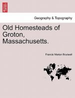 Old Homesteads of Groton, Massachusetts.