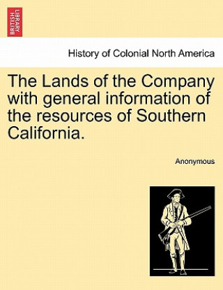 Lands of the Company with General Information of the Resources of Southern California.