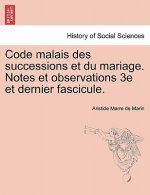 Code Malais Des Successions Et Du Mariage. Notes Et Observations 3e Et Dernier Fascicule.