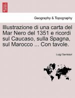 Illustrazione Di Una Carta del Mar Nero del 1351 E Ricordi Sul Caucaso, Sulla Spagna, Sul Marocco ... Con Tavole.