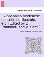 L'Appennino Modenese Descritto Ed Illustrato, Etc. [Edited by D. Pantanelli and V. Santi.]