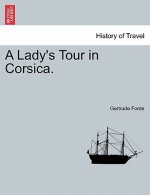 Lady's Tour in Corsica. Vol. I.