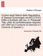 Codice Degli Statuti Della Repubblica Di Sassari (Promulgati Nel MCCCXVI). Edito E Illustrato Dal Cav. D. Pasquale Tola. (Atto Di Confederazione Segna