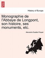 Monographie de L'Abbaye de Longpont, Son Histoire, Ses Monuments, Etc.