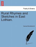 Rural Rhymes and Sketches in East Lothian.
