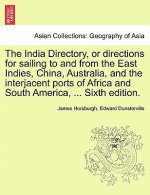 India Directory, or directions for sailing to and from the East Indies, China, Australia, and the interjacent ports of Africa and South America, ... E