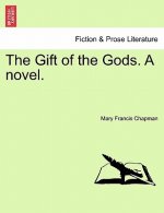 Gift of the Gods. a Novel.