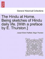 Hindu at Home. Being Sketches of Hindu Daily Life. [With a Preface by E. Thurston.]