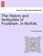 History and Antiquities of Foulsham, in Norfolk.