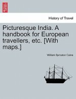 Picturesque India. A handbook for European travellers, etc. [With maps.]