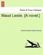 Maud Leslie. [A Novel.]