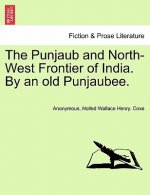 Punjaub and North-West Frontier of India. by an Old Punjaubee.