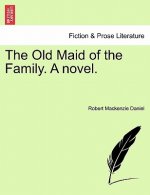 Old Maid of the Family. a Novel.