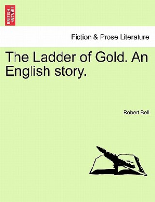 Ladder of Gold. an English Story.