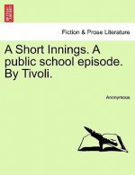 Short Innings. a Public School Episode. by Tivoli.