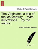 Virginians; a tale of the last century ... With illustrations ... by the author. Vol. I.