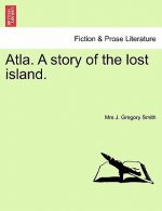 Atla. a Story of the Lost Island.