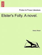 Elster's Folly. a Novel.