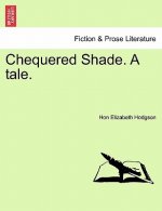 Chequered Shade. a Tale.