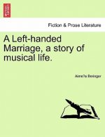 Left-Handed Marriage, a Story of Musical Life.