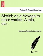 Aleriel; Or, a Voyage to Other Worlds. a Tale, Etc.