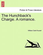 Hunchback's Charge. a Romance. Vol. I