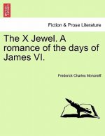 X Jewel. a Romance of the Days of James VI.