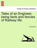 Tales of an Engineer, Being Facts and Fancies of Railway Life.