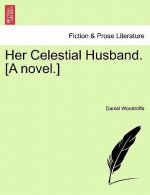 Her Celestial Husband. [A Novel.]
