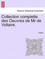 Collection Complette Des Oeuvres de MR de Voltaire.
