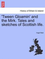 'Tween Gloamin' and the Mirk. Tales and Sketches of Scottish Life.
