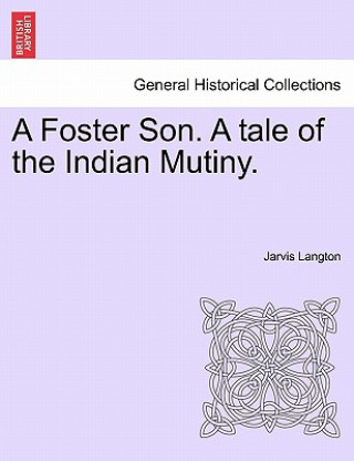 Foster Son. a Tale of the Indian Mutiny.