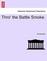 Thro' the Battle Smoke.