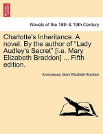 Charlotte's Inheritance. a Novel. by the Author of Lady Audley's Secret [I.E. Mary Elizabeth Braddon] ... Fifth Edition, Vol. III