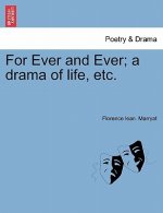 For Ever and Ever; A Drama of Life, Etc.