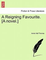 Reigning Favourite. [A Novel.]