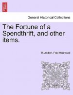 Fortune of a Spendthrift, and Other Items.