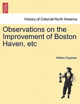 Observations on the Improvement of Boston Haven, Etc