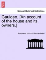 Gaulden. [an Account of the House and Its Owners.]