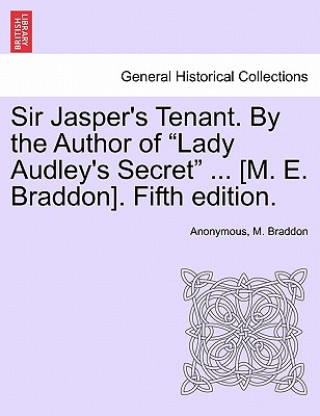 Sir Jasper's Tenant. by the Author of 