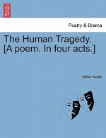 Human Tragedy. [A Poem. in Four Acts.]