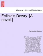 Felicia's Dowry. [A Novel.]