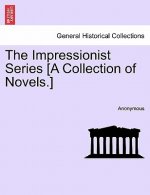 Impressionist Series [A Collection of Novels.]