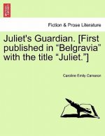 Juliet's Guardian. [First Published in 