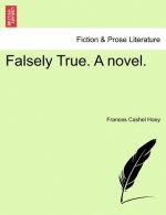 Falsely True. a Novel.