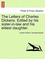 Letters of Charles Dickens. Edited by His Sister-In-Law and His Eldest Daughter.