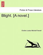 Blight. [A Novel.]