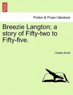Breezie Langton; A Story of Fifty-Two to Fifty-Five.