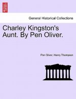 Charley Kingston's Aunt. by Pen Oliver.